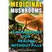 Medicinal Mushrooms: 15 Mushrooms For Healing Without Pills