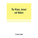The history, ancient and modern, of the sheriffdoms of Fife and Kinross, with the description of both, and of the firths of Forth and Tay, and the isl