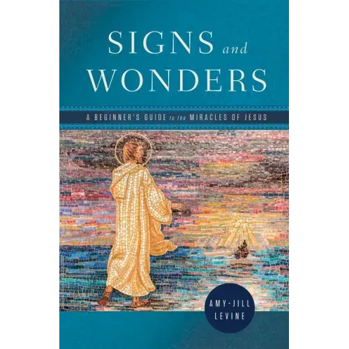Signs and Wonders: A Beginner's Guide to the Miracles of Jesus