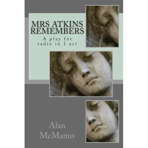 Mrs Atkins remembers: A play for radio in 1 act