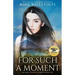 For Such a Moment