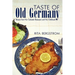 Taste of Old Germany: Recipes from My Colorado Restaurant and My Childhood
