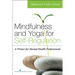 Mindfulness and Yoga for Self-Regulation: A Primer for Mental Health Professionals