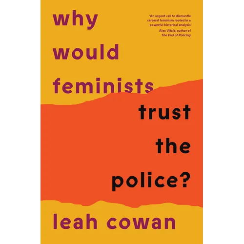 Why Would Feminists Trust the Police?: A Tangled History of Resistance and Complicity