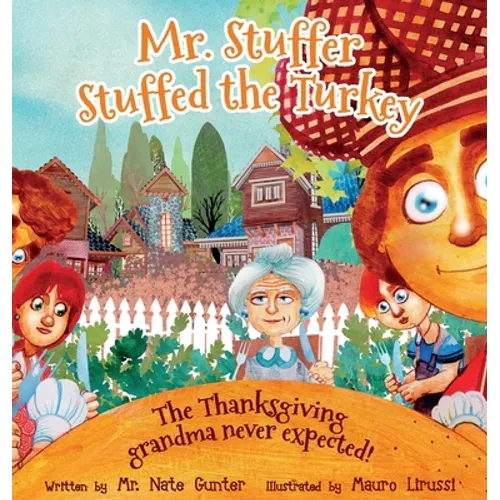 Mr. Stuffer Stuffed the Turkey: The Thanksgiving grandma never expected!