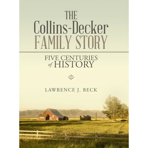 The Collins-Decker Family Story: Five Centuries of History