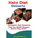 Keto Diet Desserts: Ketogenic Diet Desserts That You MUST Prepare Before Any Other!