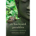 The Backyard Parables: Lessons on Gardening, and Life