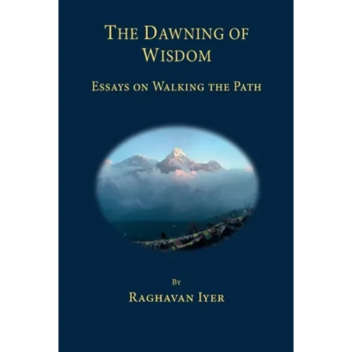 The Dawning of Wisdom: Essays on Walking the Path