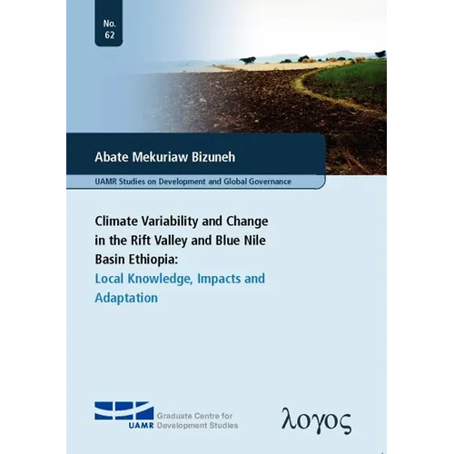 Climate Variability and Change in the Rift Valley and Blue Nile Basin, Ethiopia: Local Knowledge, Impacts and Adaptation