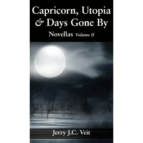 Capricorn, Utopia & Days Gone By: Novellas Volume II