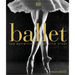 Ballet: The Definitive Illustrated Story