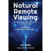 Natural Remote Viewing: A practical guide to the mental martial art of self-discovery