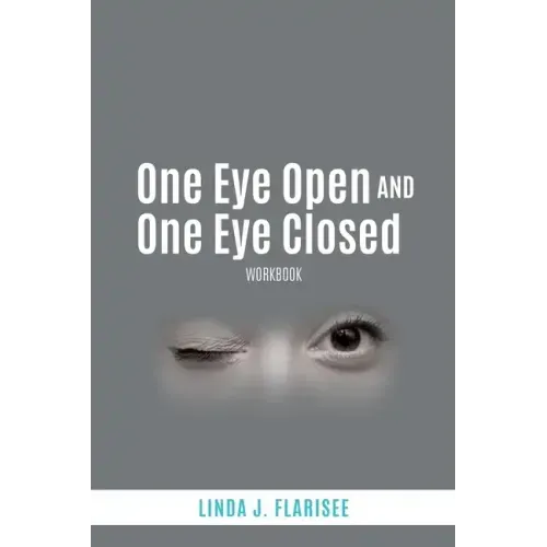 One Eye Open and One Eye Closed: Workbook