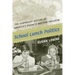 School Lunch Politics: The Surprising History of America's Favorite Welfare Program