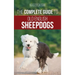 The Complete Guide to Old English Sheepdogs: Finding, Selecting, Raising, Feeding, Training, and Loving Your New OES Puppy