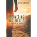 Discovering Your True Self: A Guide for the Journey