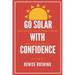 Go Solar with Confidence: How to Buy a Solar Energy System That Is Right for You