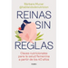 Reinas Sin Reglas. Claves Nutricionales Para La Salud Femenina a Partir de Los 40 Años / Queens Without Rules. Nutritional Keys for Women's Health Fro