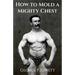 How to Mold a Mighty Chest: (Original Version, Restored)