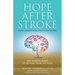 Hope After Stroke for Caregivers and Survivors: The Holistic Guide To Getting Your Life Back