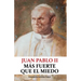 Juan Pablo II: Más fuerte que el miedo