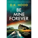 Be Mine Forever: An absolutely nail-biting crime thriller with a heart-stopping twist