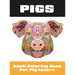 Pigs: Adult Coloring Book for Pig Lovers