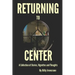 Returning to Center: A Collection of Stories, Vignettes and Thoughts