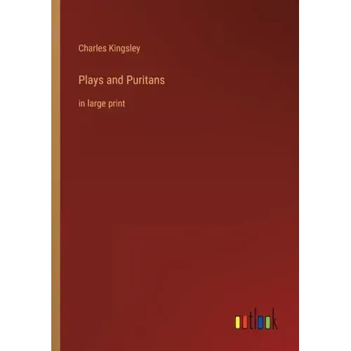 Plays and Puritans: in large print