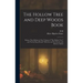 The Hollow Tree and Deep Woods Book: Being a new Edition in one Volume of "The Hollow Tree" and "In the Deep Woods" With Several new Stories and Pictu
