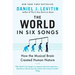 The World in Six Songs: How the Musical Brain Created Human Nature