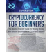 Cryptocurrency for Beginners: The Newbie Friendly Guide for Making Money with Bitcoin and Altcoins in 2018 and Beyond