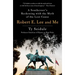 Robert E. Lee and Me: A Southerner's Reckoning with the Myth of the Lost Cause
