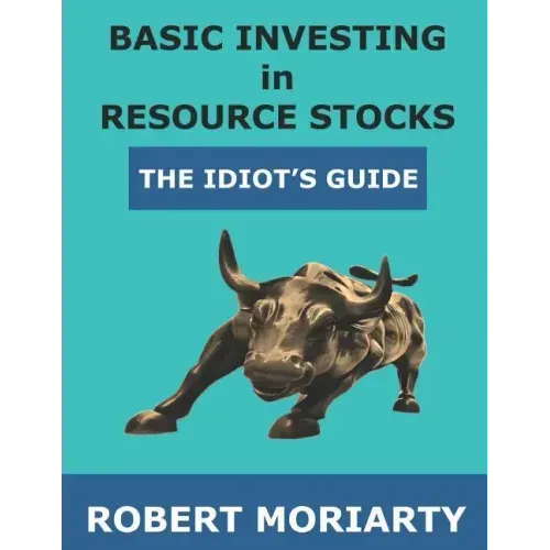 Basic Investing in Resource Stocks: The Idiot's Guide