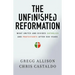 The Unfinished Reformation: What Unites and Divides Catholics and Protestants After 500 Years