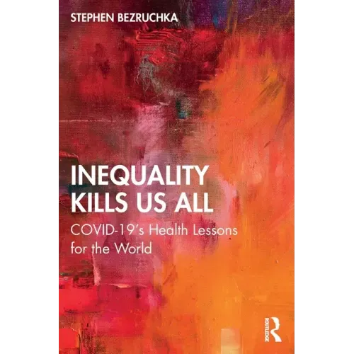Inequality Kills Us All: Covid-19's Health Lessons for the World