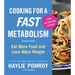 Cooking for a Fast Metabolism: Eat More Food and Lose More Weight