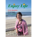 Enjoy Life: To Be Abundant, to Be Happy, to Be Healthy