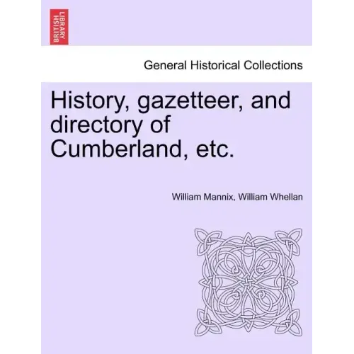 History, Gazetteer, and Directory of Cumberland, Etc.