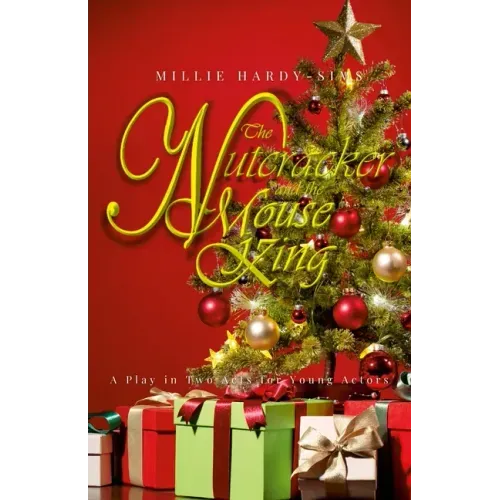 The Nutcracker and the Mouse King: A Play: A Christmas Play in Two Acts for Young Actors