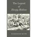 The Legend of Sleepy Hollow: A Haunted American Classic, First Published 1820