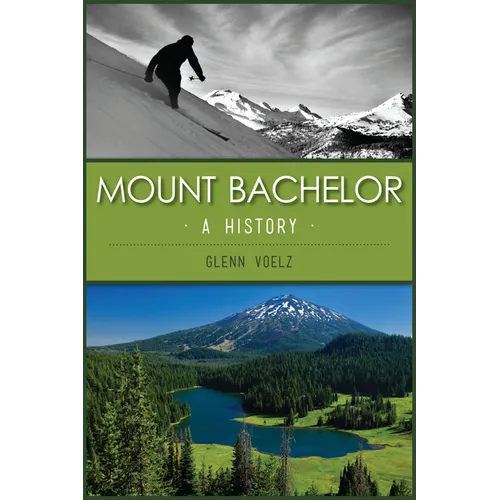 Mount Bachelor: A History
