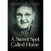 A Sweet Spot Called Home: Oakvale, WV: How We Lived and Why It Matters