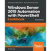 Windows Server 2019 Automation with PowerShell Cookbook - Third Edition: Powerful ways to automate and manage Windows administrative tasks
