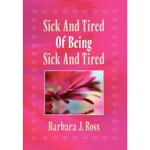Sick and Tired of Being Sick and Tired