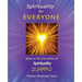 Spirituality For EVERYONE: Based on the 2nd Edition of Spirituality for DUMMIES