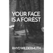 Your Face Is A Forest