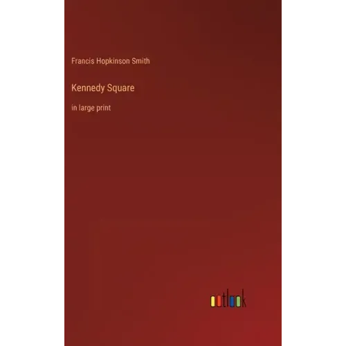 Kennedy Square: in large print