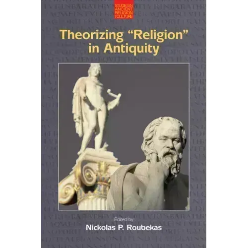 Theorizing 'Religion' in Antiquity